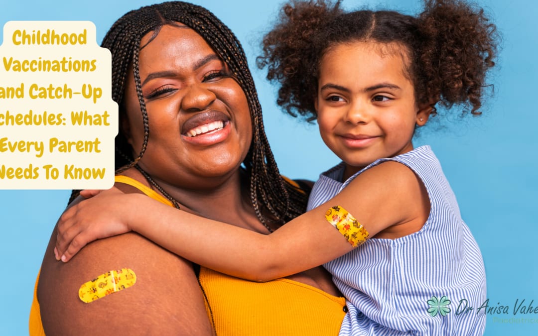 Childhood Vaccinations and Catch-Up Schedules: What Every Parent Needs To Know